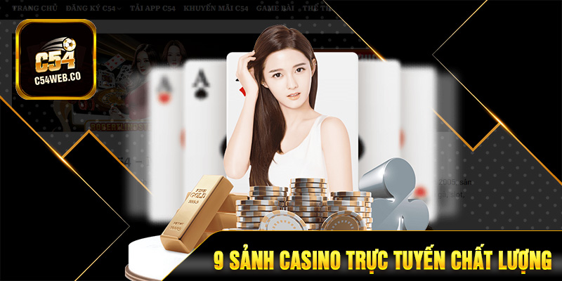 9 sảnh Casino trực tuyến chất lượng tại C54